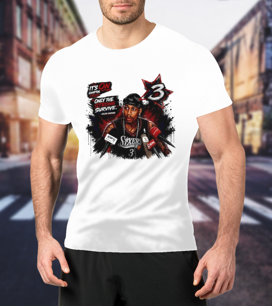Allen Iverson Philadelphia 76ers It's On Virginia Only The Strong Survive T-Shirt