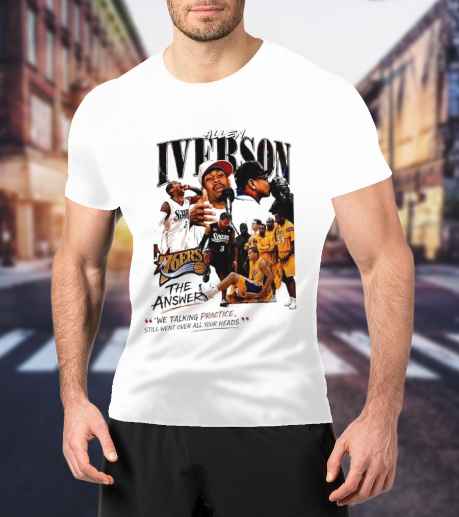 Allen Iverson Philadelphia 76ers The Answer We Talking Practice Still Went Over All Your Heads T-Shirt