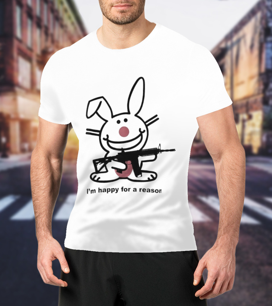 Bunny I'm Happy For A Reason With Pink Nose And Rifle T-Shirt