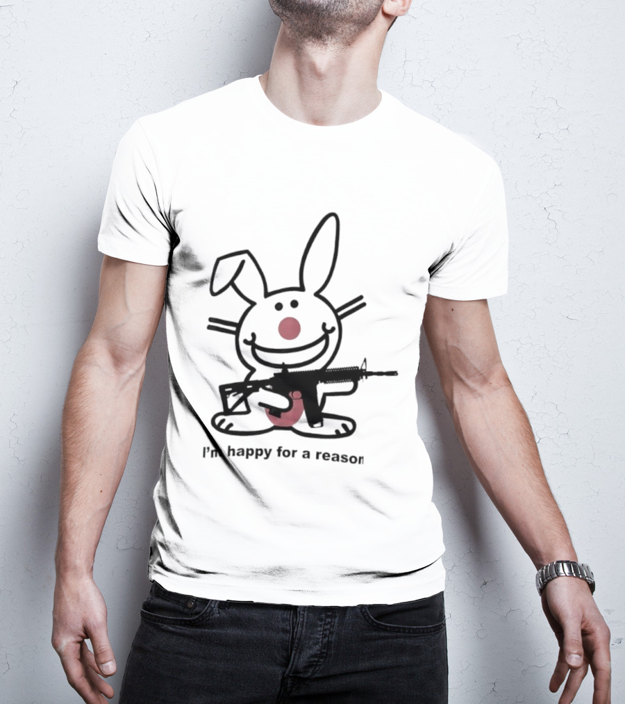 Bunny I'm Happy For A Reason With Pink Nose And Rifle T-Shirt