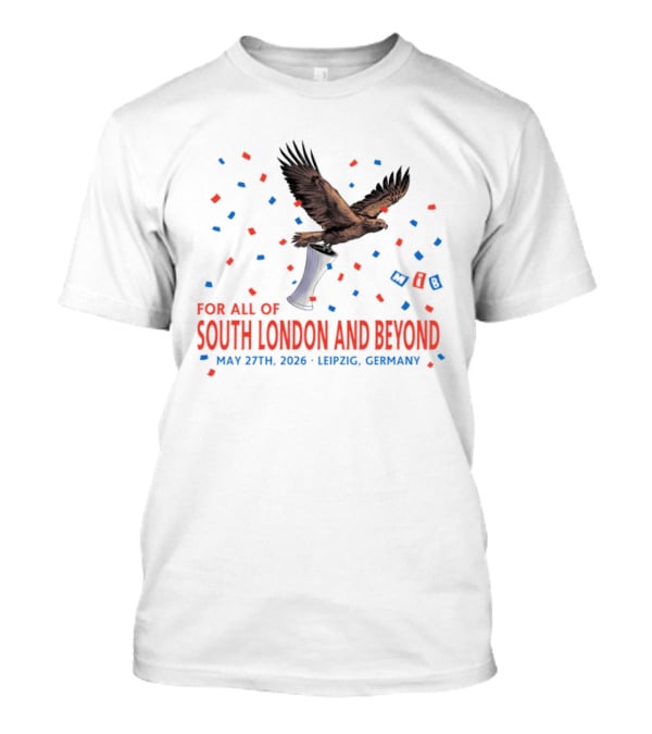 Crystal Palace FC South London And Beyond May 27th 2026 Leipzig Germany Eagle Trophy Celebration T-Shirt