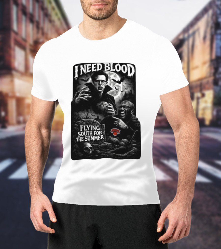 New York Knicks I Need Blood Flying South For The Summer Vampires Basketball T-Shirt