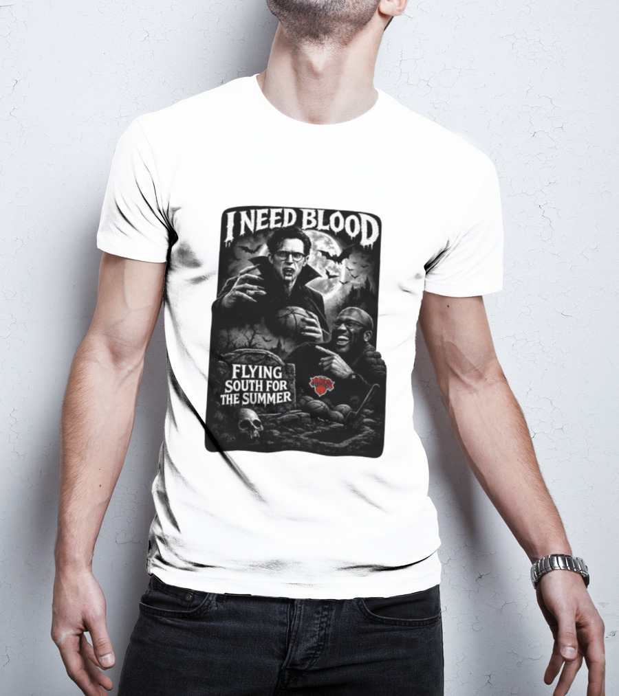 New York Knicks I Need Blood Flying South For The Summer Vampires Basketball T-Shirt