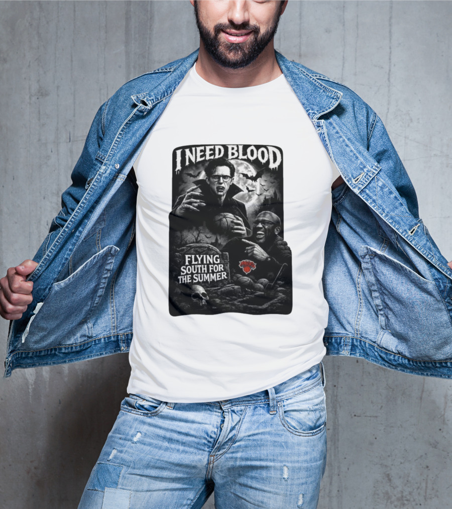 New York Knicks I Need Blood Flying South For The Summer Vampires Basketball T-Shirt
