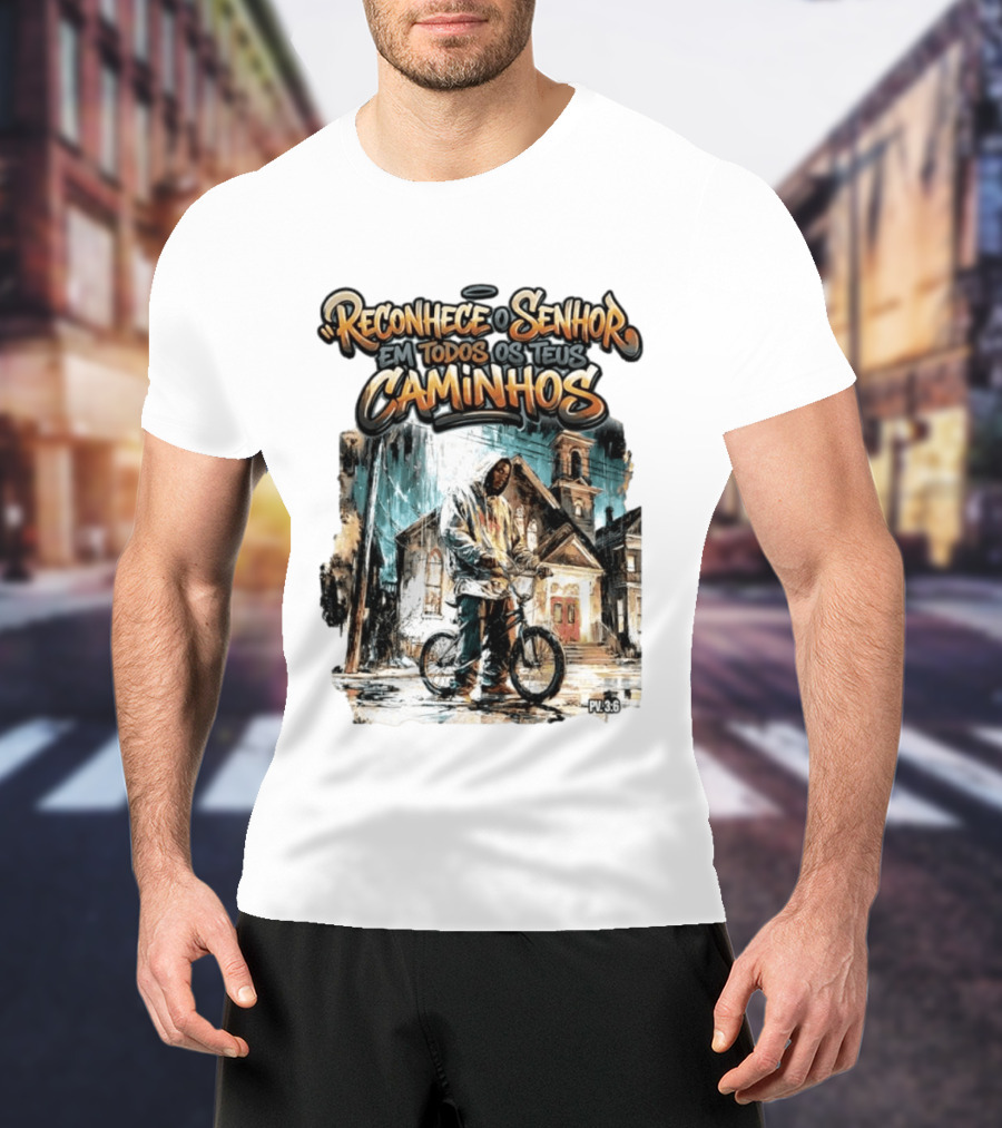 Reconhece O Senhor Em Todos Os Teus Caminhos PV 3:6 Street T-Shirt
