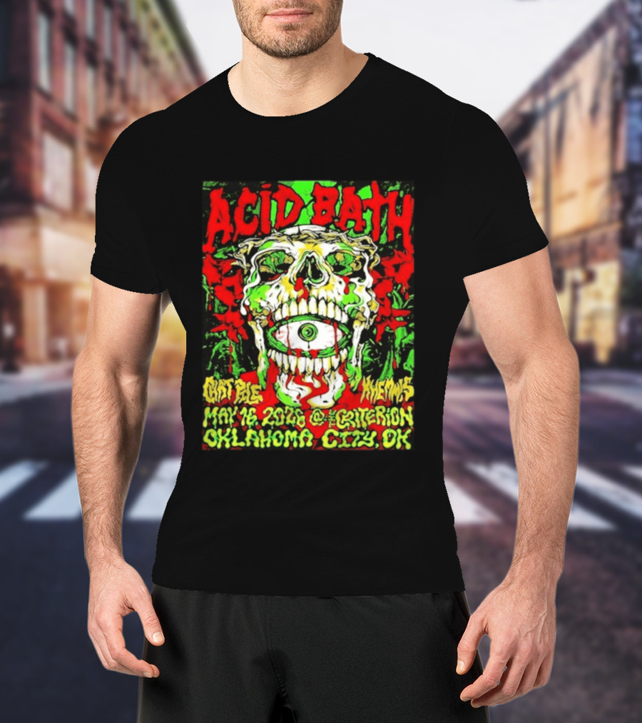 Acid Bath May 16 2026 Oklahoma City OK The Criterion Skeleton Eye T-Shirt