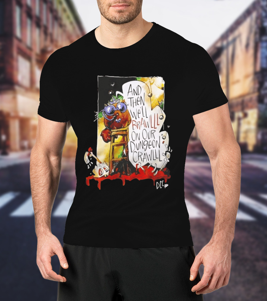 Dungeon Crawler Carl Princess Donut And Then We'll Brawlll On Our Dungeon Crawlll T-Shirt