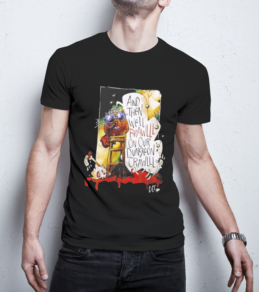 Dungeon Crawler Carl Princess Donut And Then We'll Brawlll On Our Dungeon Crawlll T-Shirt