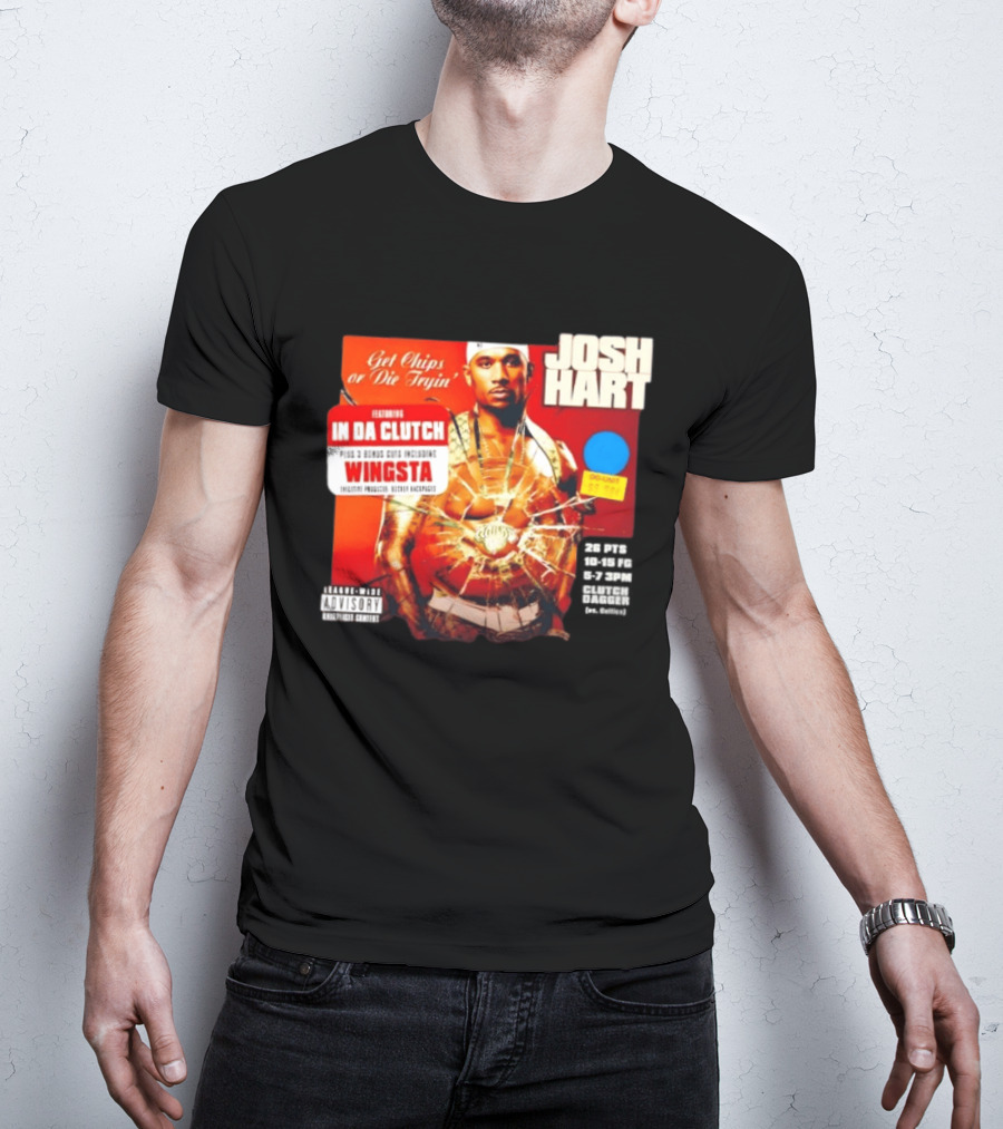 Josh Hart Get Chips Or Die Tryin Featuring In Da Clutch Plus 3 Bonus Cuts Including Wingsta T-Shirt