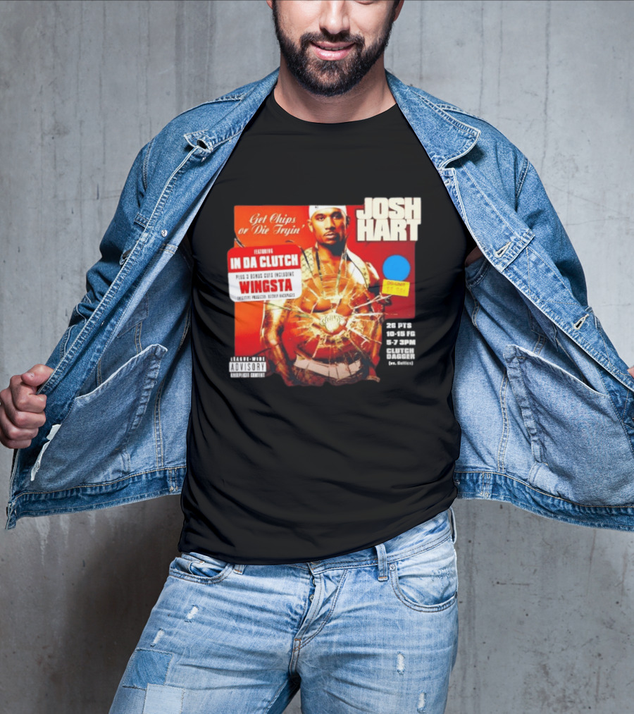 Josh Hart Get Chips Or Die Tryin Featuring In Da Clutch Plus 3 Bonus Cuts Including Wingsta T-Shirt