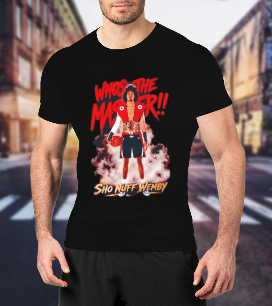 Victor Wembanyama Who's The Master Sho Nuff Wemby Basketball T-Shirt