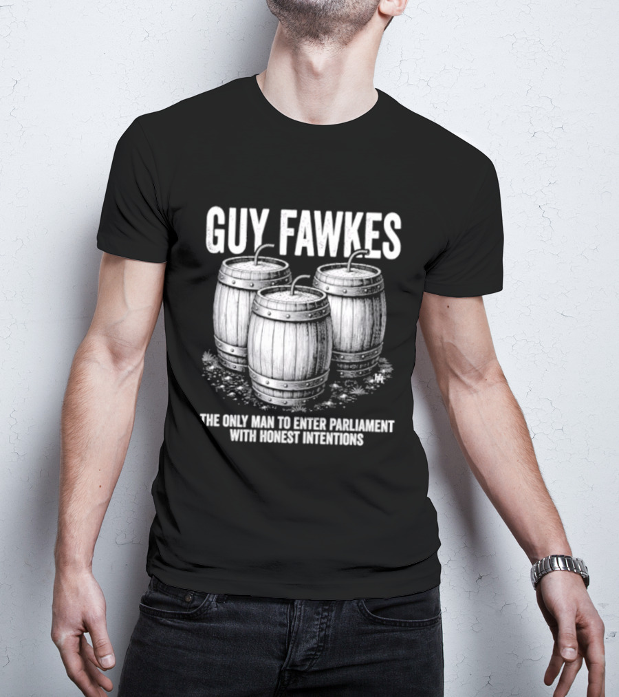 Guy Fawkes The Only Man To Enter Parliament With Honest Intentions Barrels T-Shirt