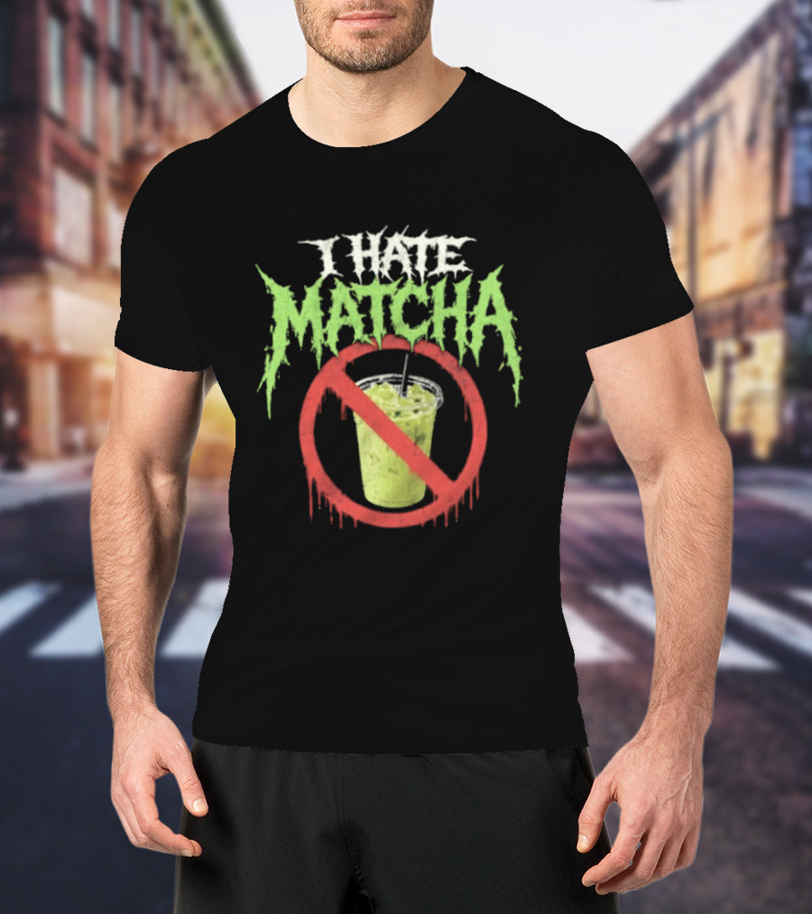 I Hate Matcha Drink With No Symbol And Melting T-Shirt