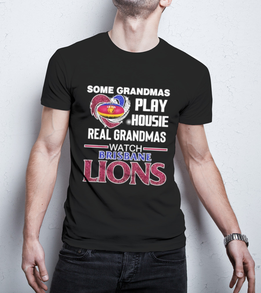 Some Grandmas Play Housie Real Grandmas Brisbane Lions T-Shirt
