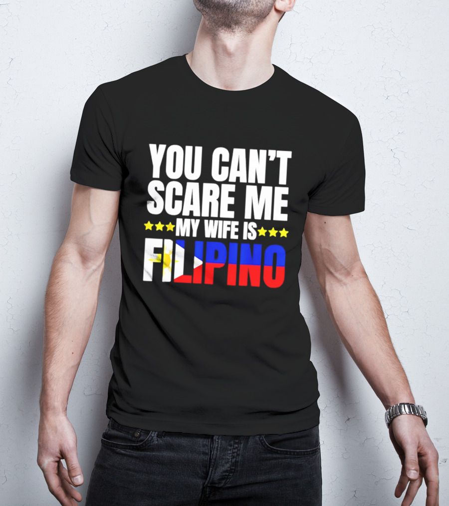 You Can't Scare Me My Wife Is Filipino Flag Colors Stars T-Shirt