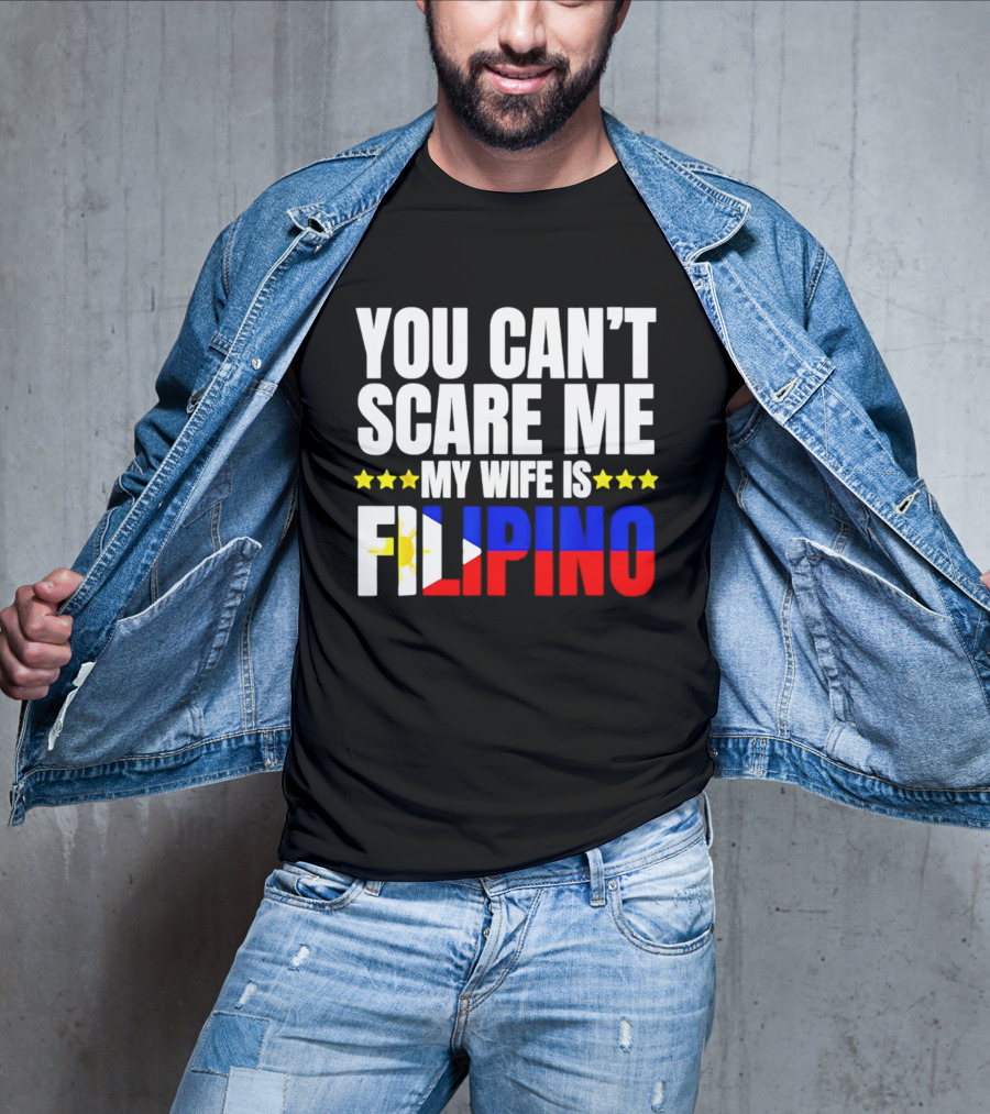 You Can't Scare Me My Wife Is Filipino Flag Colors Stars T-Shirt