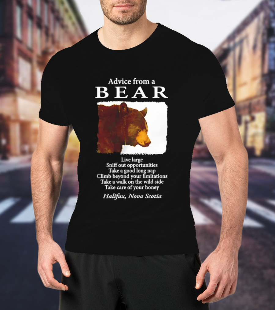 Advice From A Bear Live Large Sniff Out Opportunities Halifax Nova Scotia T-Shirt