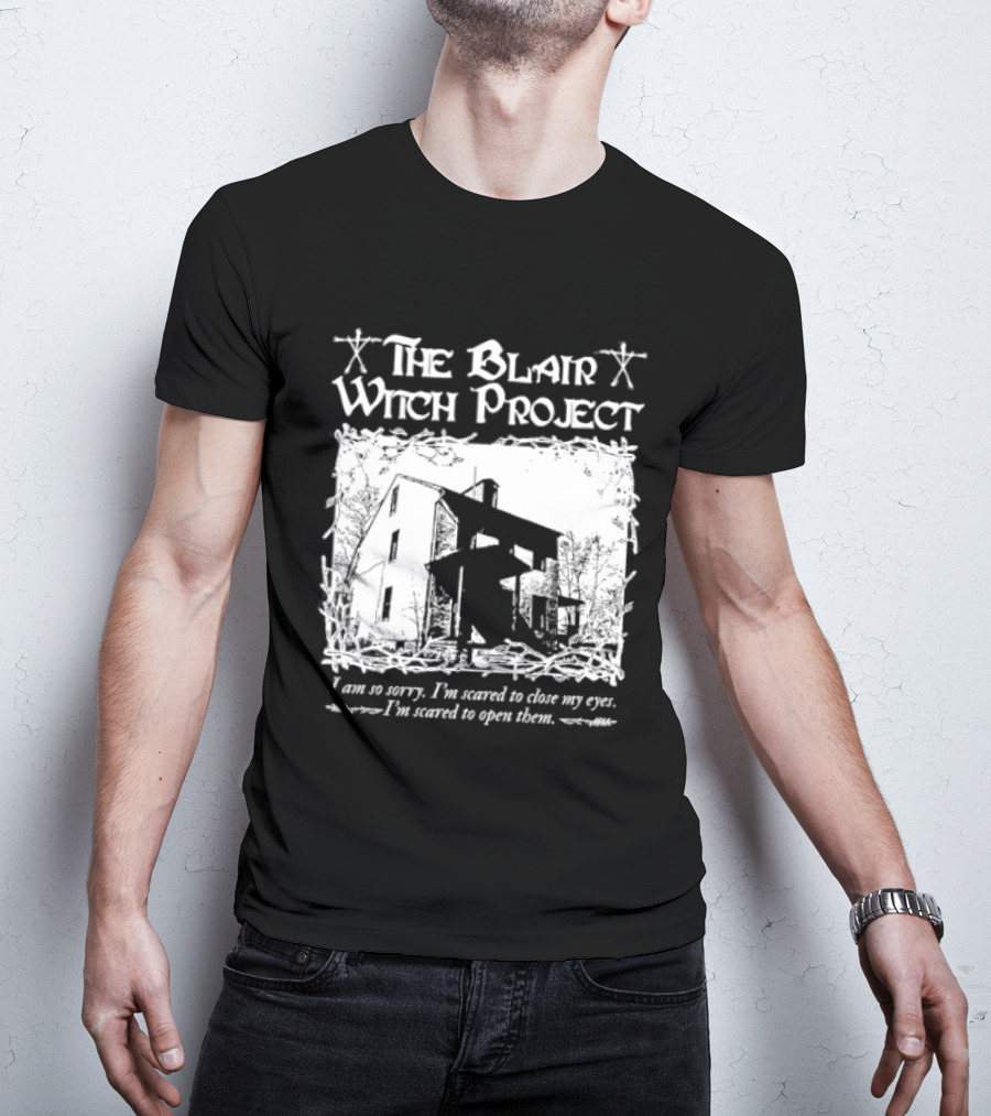 The Blair Witch Project I Am So Sorry I'm Scared To Close My Eyes Open Them T-Shirt