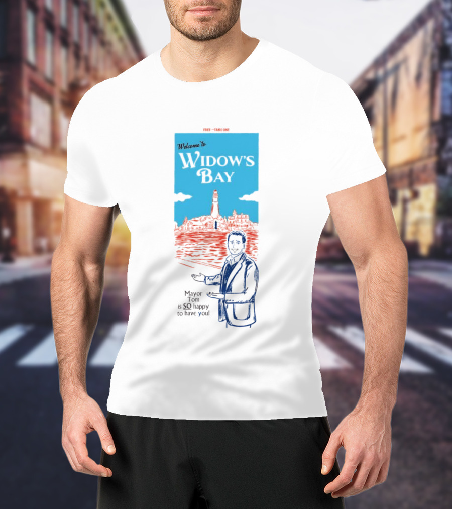 Welcome To Widows Bay Mayor Tom Is So Happy To Have You Lighthouse Scene T-Shirt
