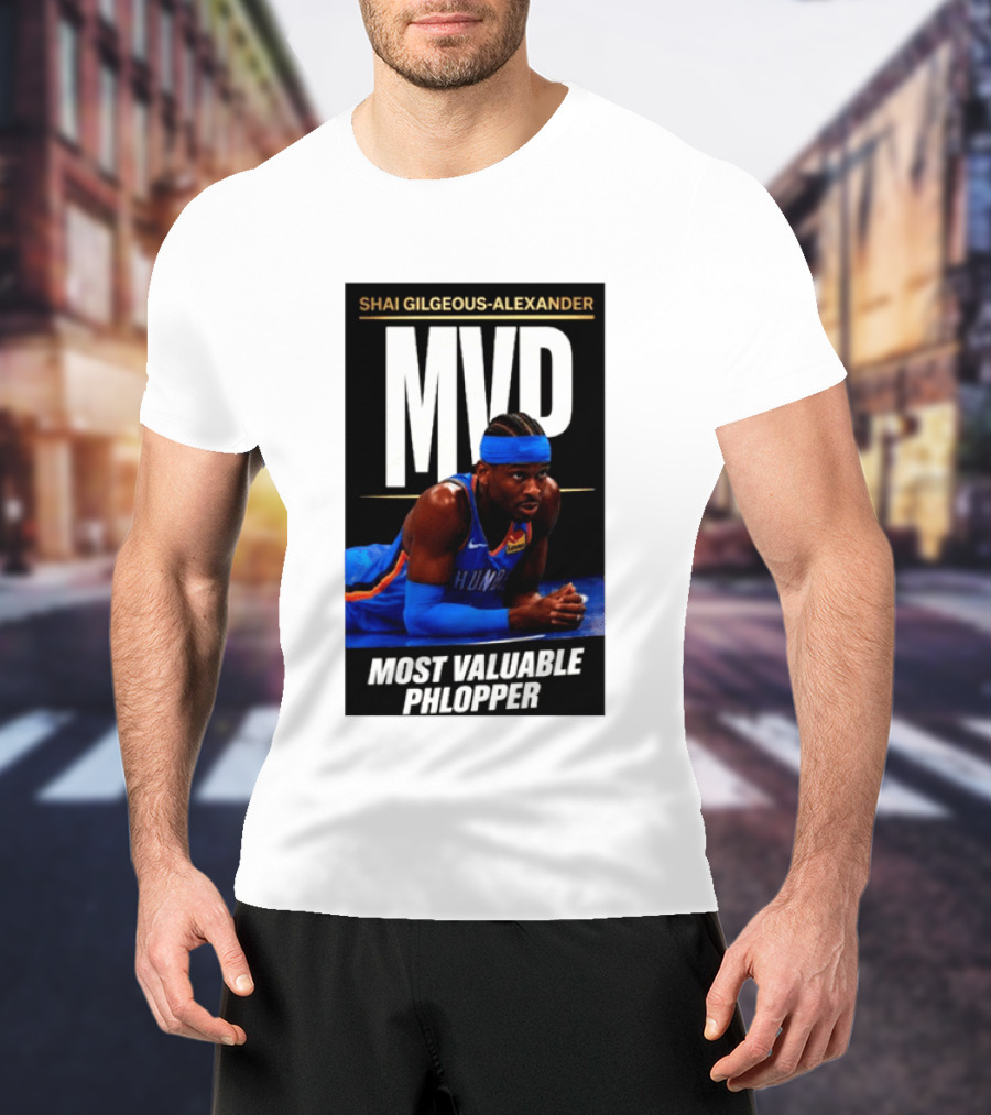 Shai Gilgeous Alexander MVP Most Valuable Phlopper NBA Player Oklahoma City Thunder T-Shirt