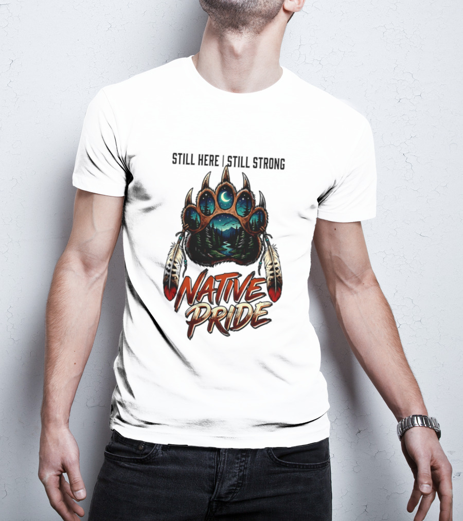 Still Here Still Strong Native Pride Bear Paw With Feather Moon River T-Shirt