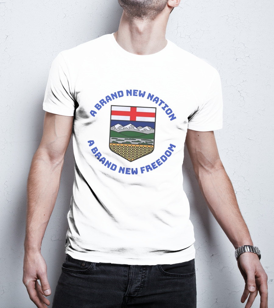 A Brand New Nation A Brand New Freedom Alberta Independence Flag Crest T-Shirt