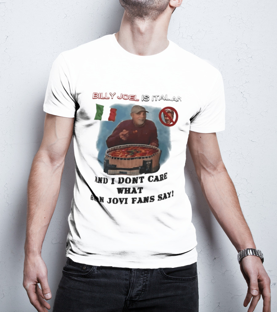 Billy Joel Is Italian Italy Flag No Bon Jovi Fans I Don't Care T-Shirt