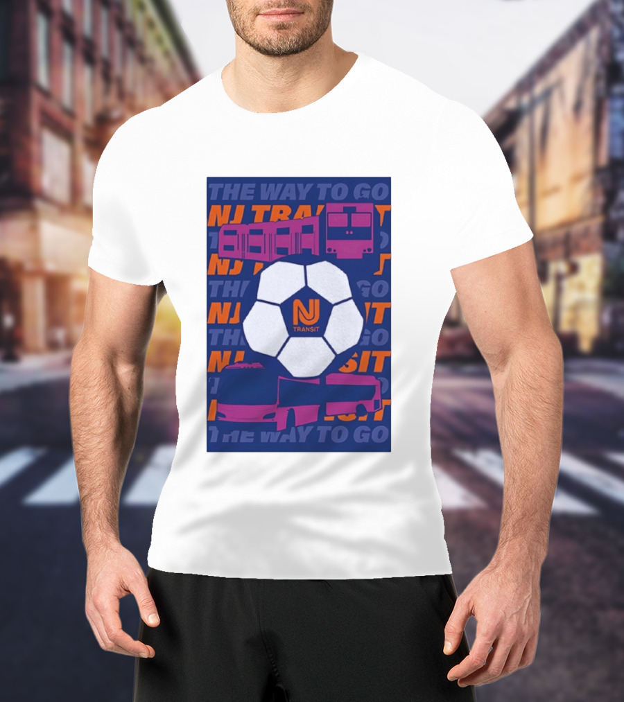 NJ Transit Soccer Transit The Way To Go T-Shirt