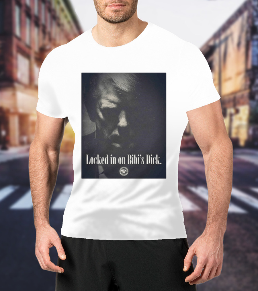 Locked In On Bibi's Dick T-Shirt