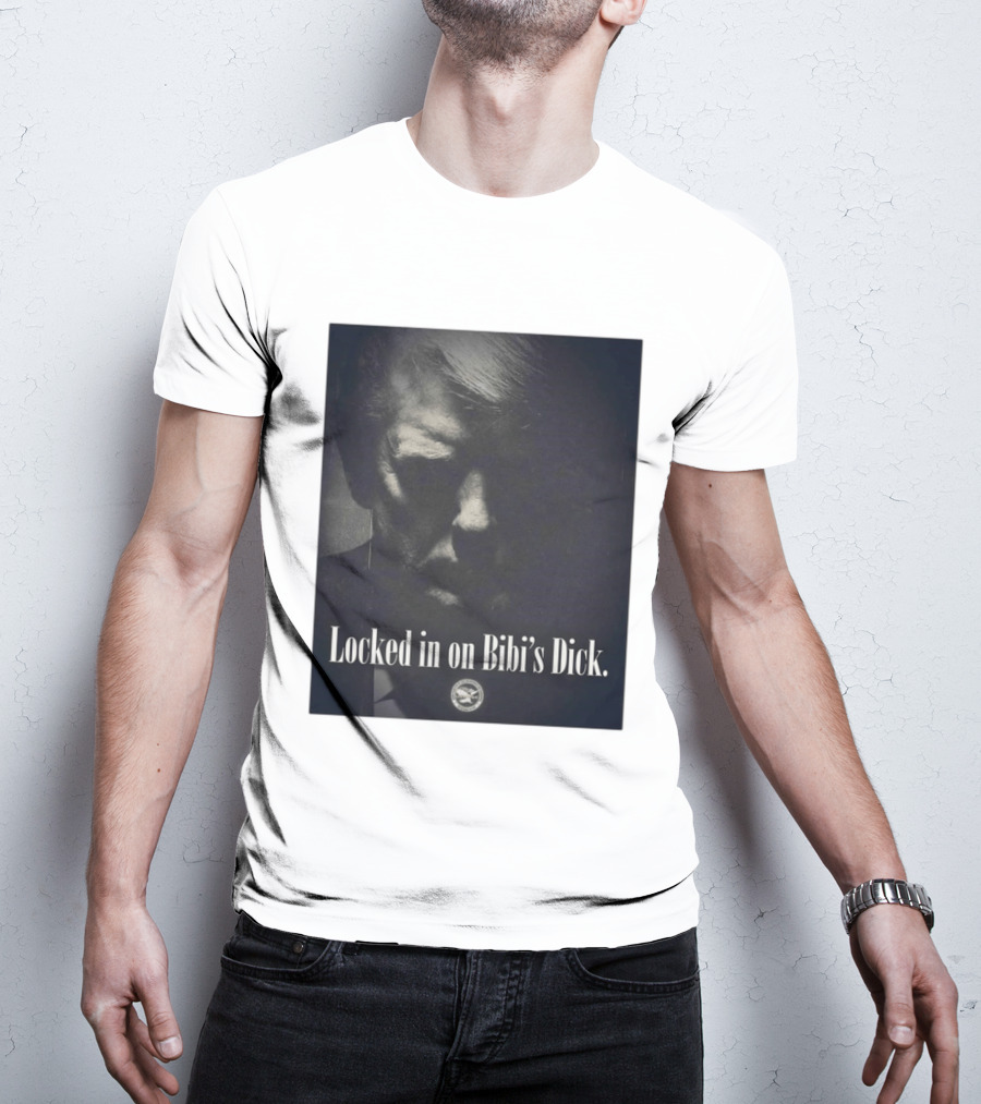 Locked In On Bibi's Dick T-Shirt
