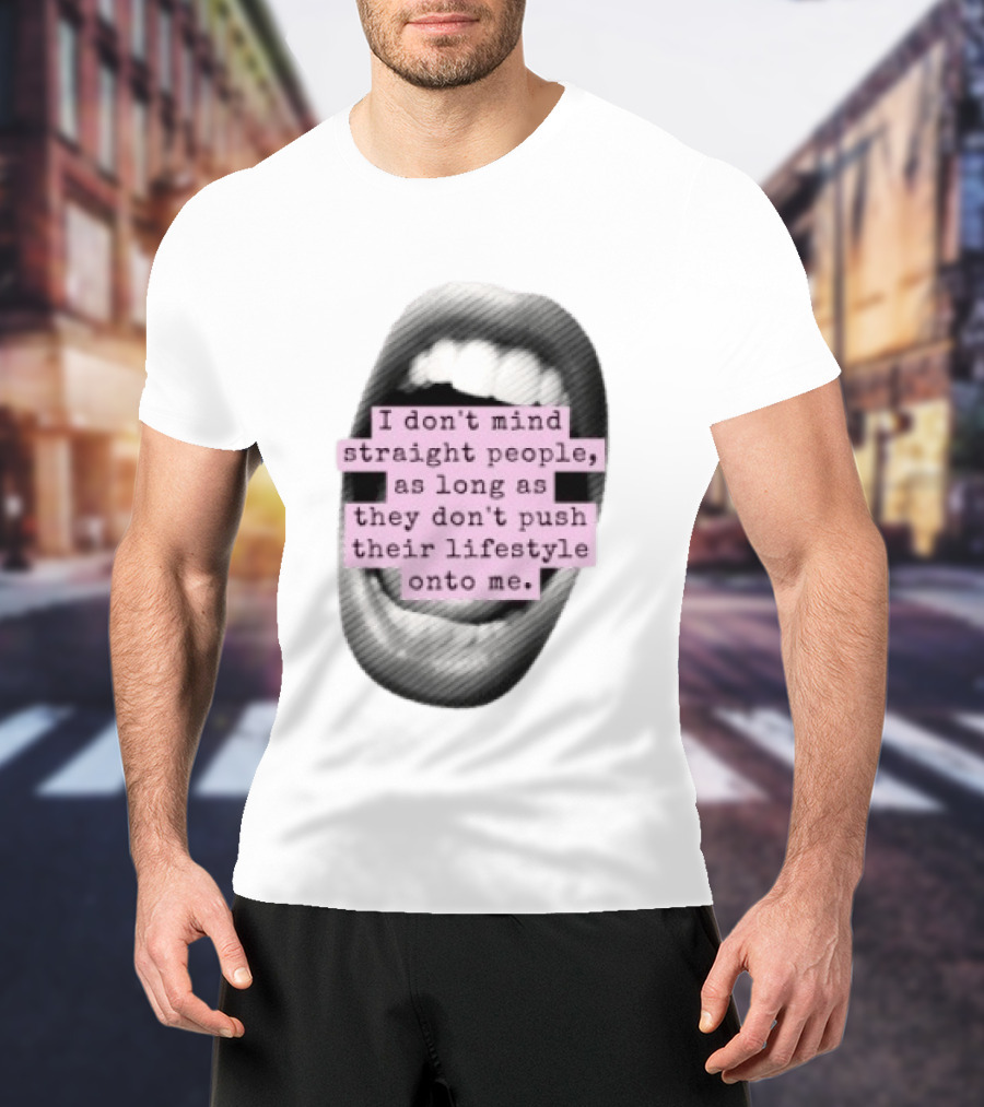 I Don't Mind Straight People Iconic Statement On Lifestyle Choices T-Shirt