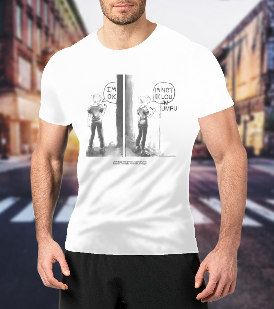 Umru Oklou I'm OK I'm Not OK Lou I Am Umru T-Shirt