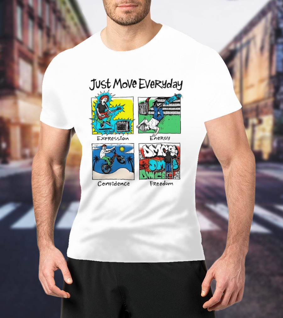 Just Move Everyday Expression Energy Confidence Freedom Urban Lifestyle T-Shirt