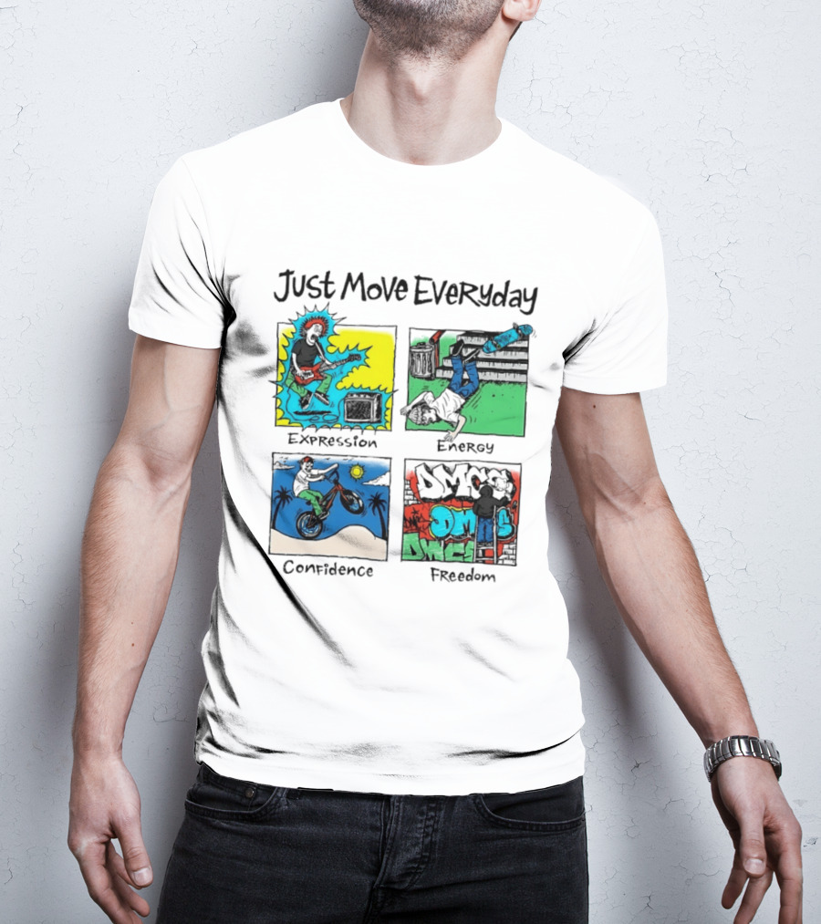 Just Move Everyday Expression Energy Confidence Freedom Urban Lifestyle T-Shirt