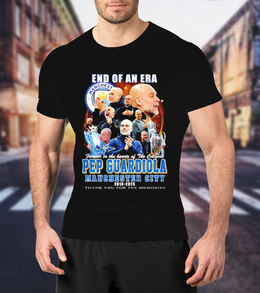 End Of An Era Pep Guardiola Manchester City Thank You For The Memories T-Shirt