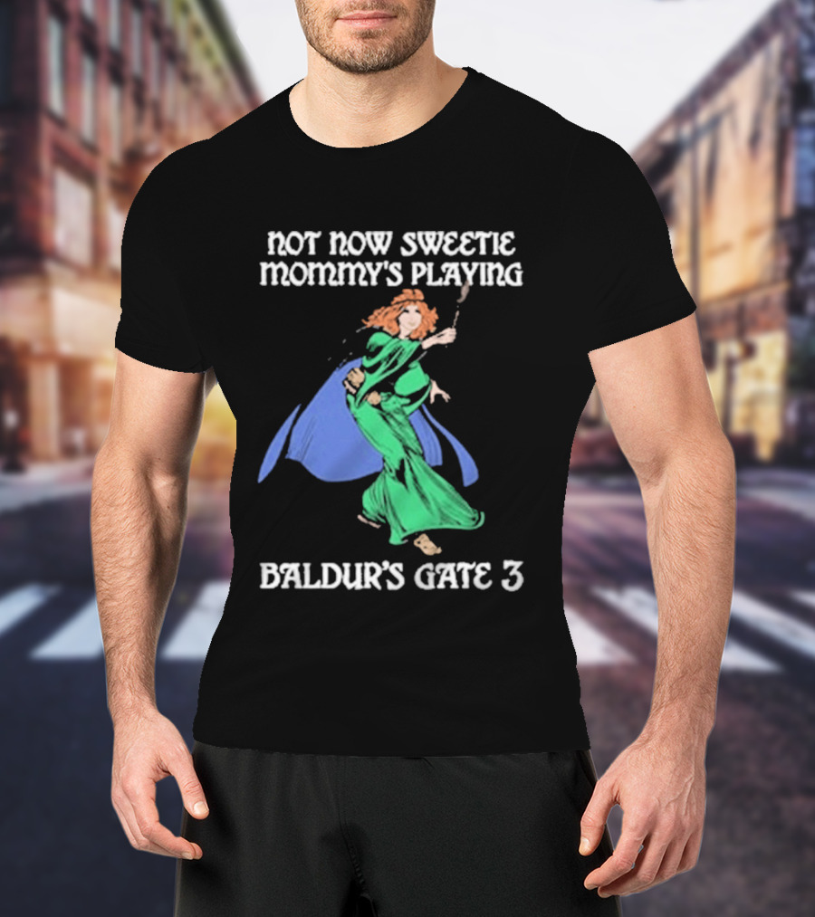 Not Now Sweetie Mommy’s Playing Baldur’s Gate 3 Game 3 T-Shirt