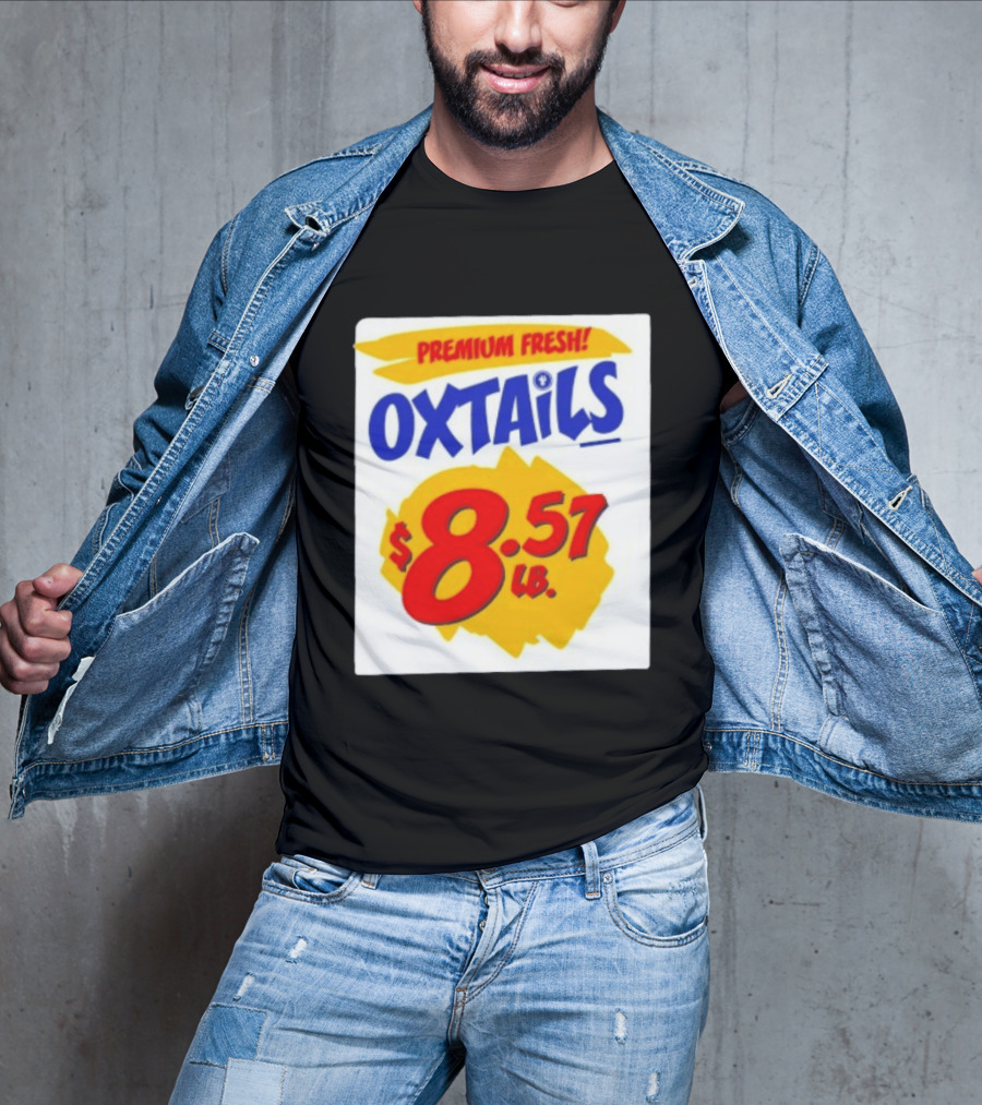 Premium Fresh Oxtails $8.57 Lb T-Shirt