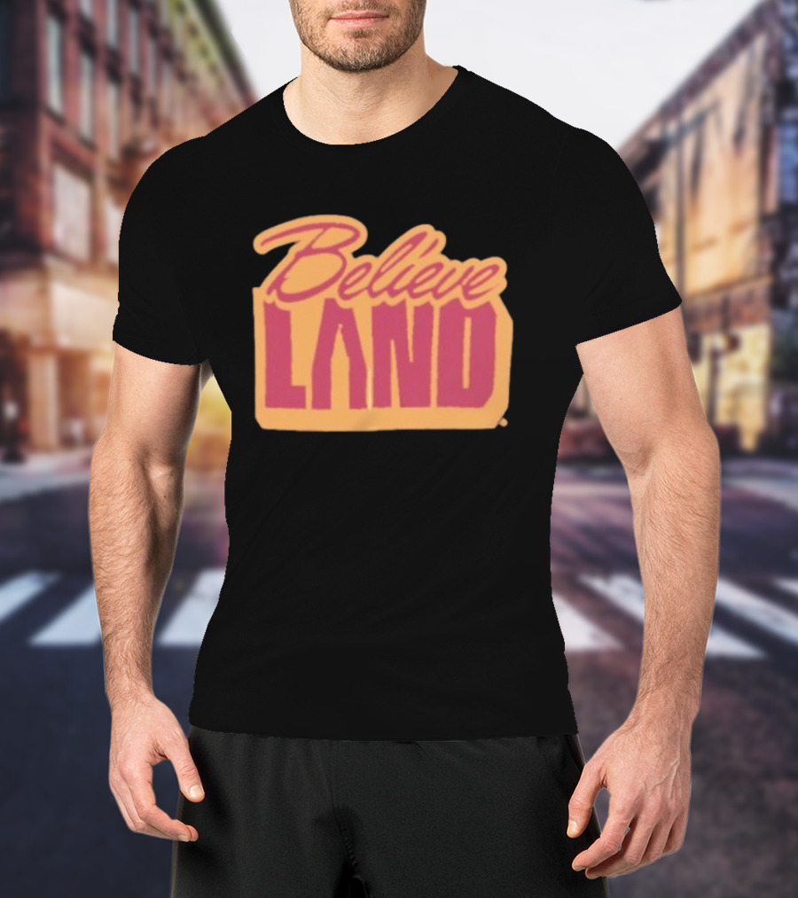 Cleveland Cavaliers Believe Land Basketball Team Spirit T-Shirt