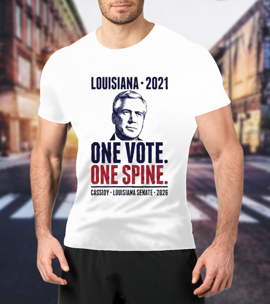 Louisiana 2021 Cassidy One Vote One Spine Louisiana Senate 2026 T-Shirt