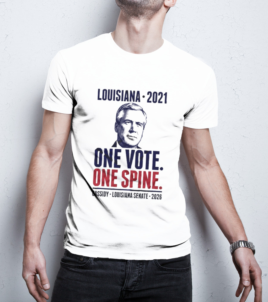 Louisiana 2021 Cassidy One Vote One Spine Louisiana Senate 2026 T-Shirt