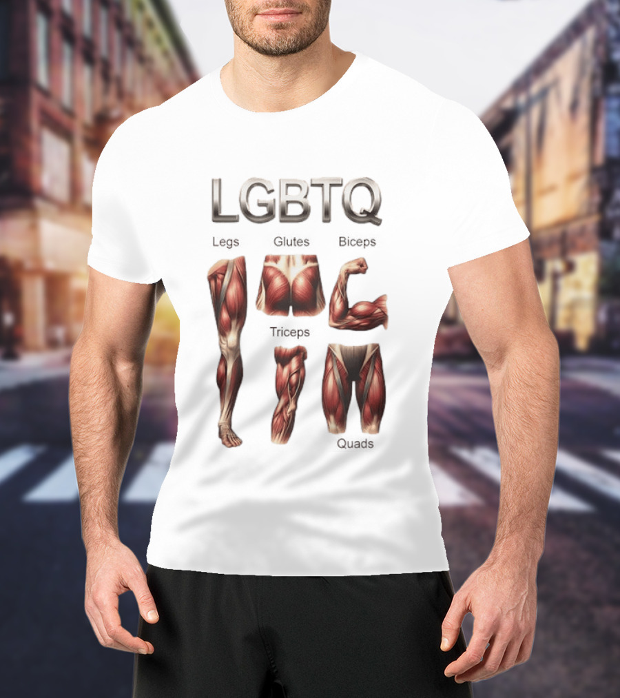 LGBTQ Legs Glutes Biceps Triceps Quads Muscle Anatomy T-Shirt