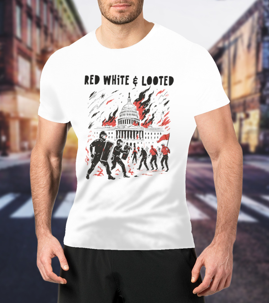 Red White Looted Jan 6th Insurrection Political Outrage Anti Trump Protest 2026 Capitol Riot T-Shirt