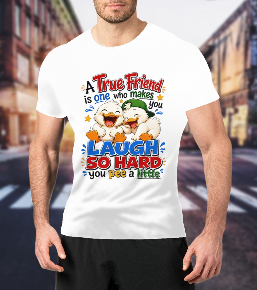 A True Friend Is One Who Makes You Laugh So Hard You Pee A Little Duck Cartoon T-Shirt