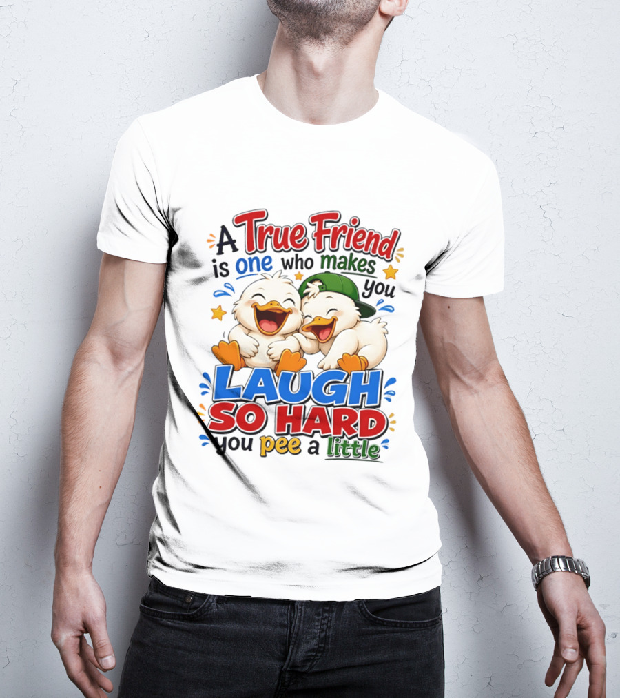 A True Friend Is One Who Makes You Laugh So Hard You Pee A Little Duck Cartoon T-Shirt