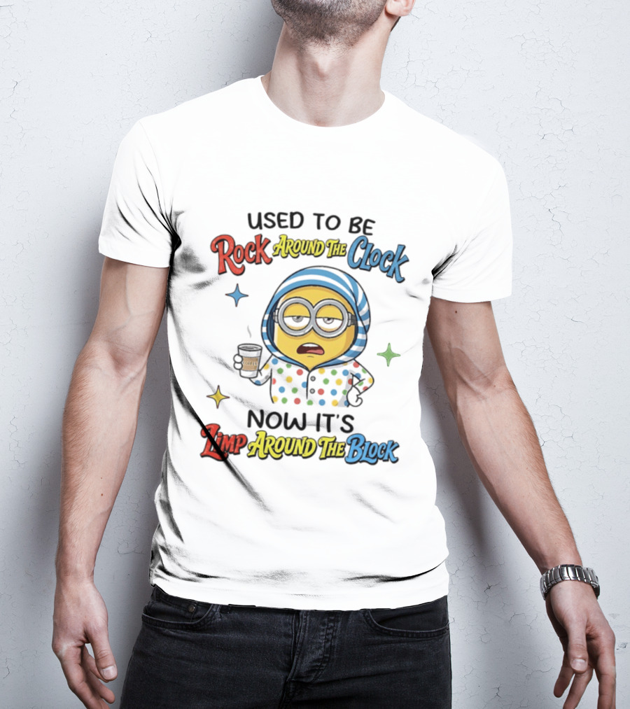 Used To Be Rock Around The Now It's Limp Around The Block Minions Coffee T-Shirt