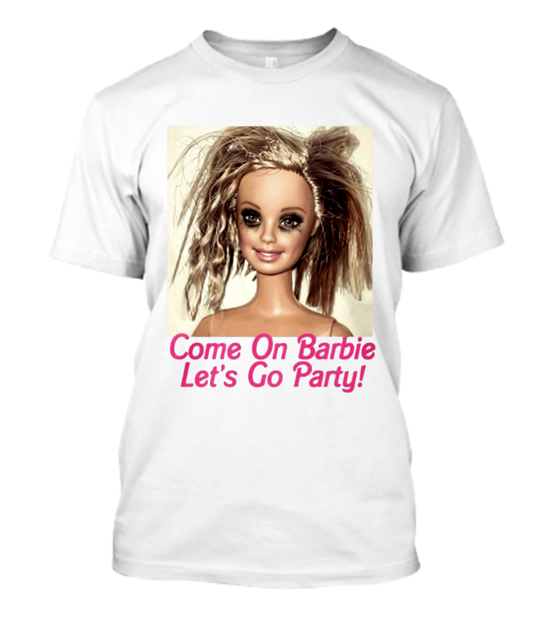 Let's Go Party Hungover Barbie Come On Barbie T-Shirt