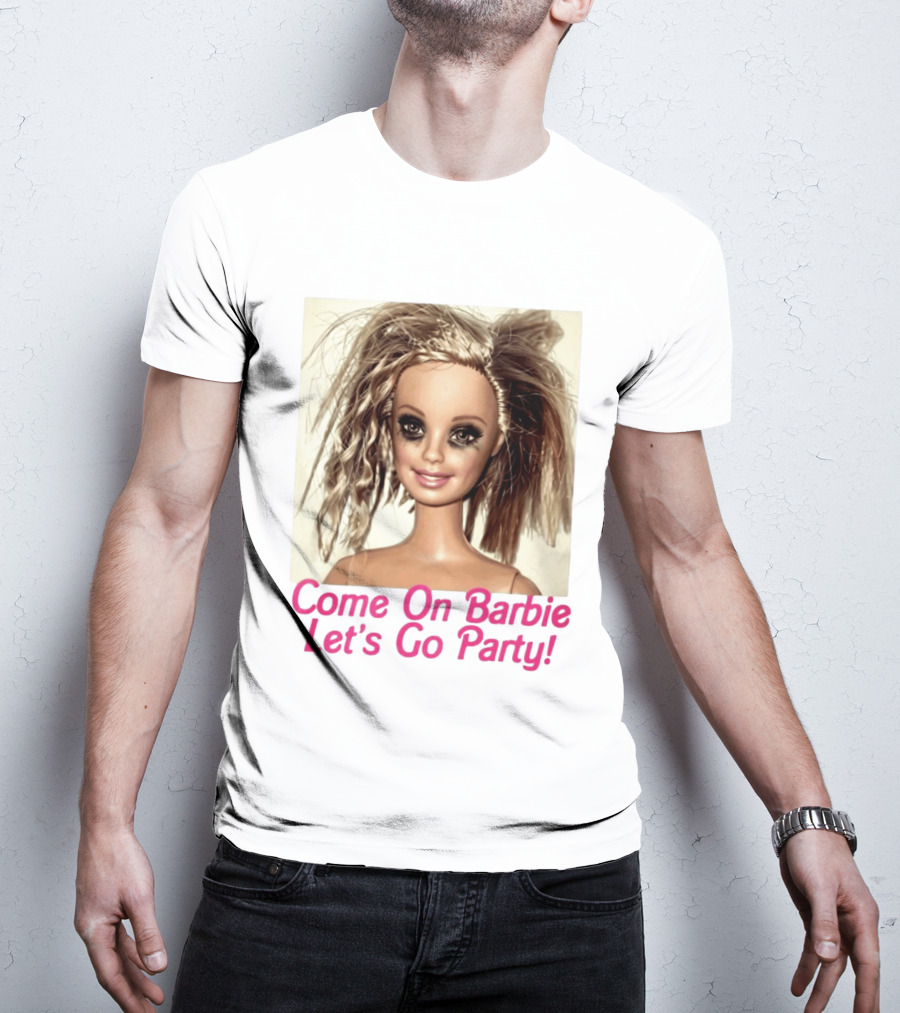 Let's Go Party Hungover Barbie Come On Barbie T-Shirt