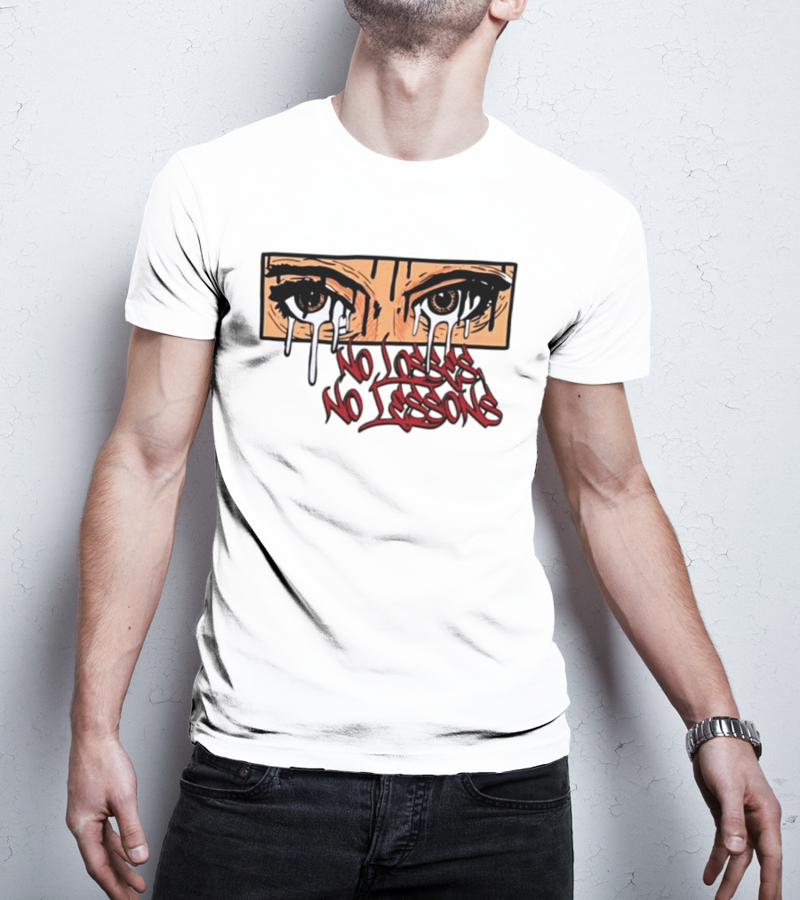 No Losses No Lessons Crying Eyes Artwork Rugged Street Graffiti T-Shirt