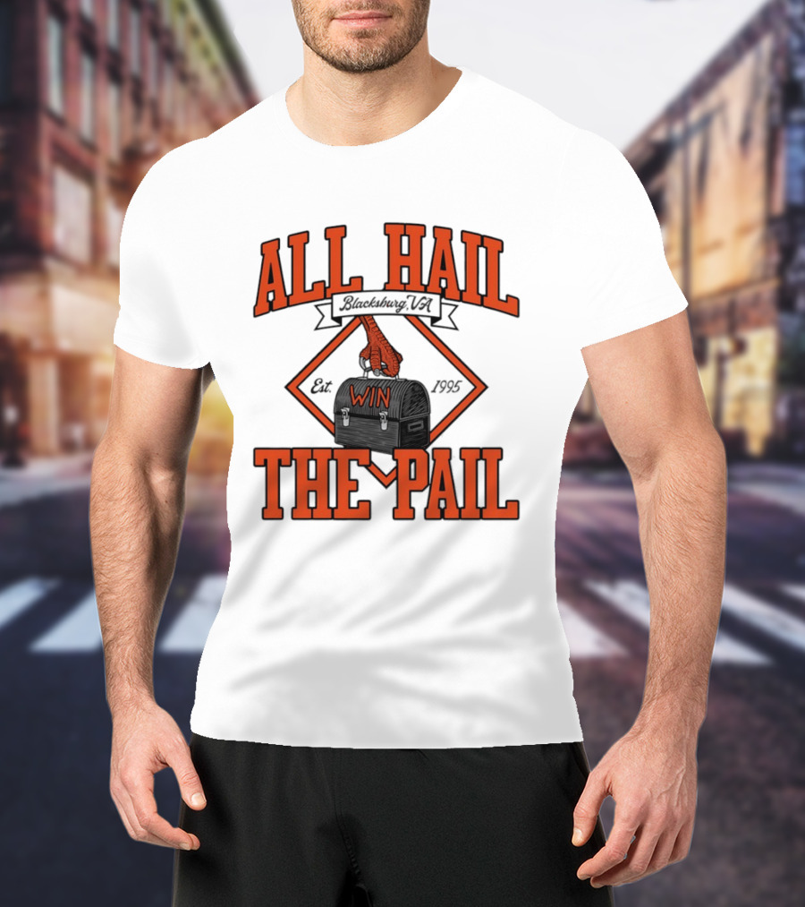 All Hail The Pail Blacksburg VA Win Est 1995 T-Shirt