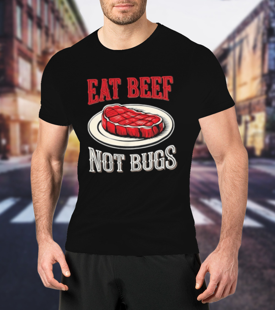 Eat Beef Not Bugs Steak Plate T-Shirt